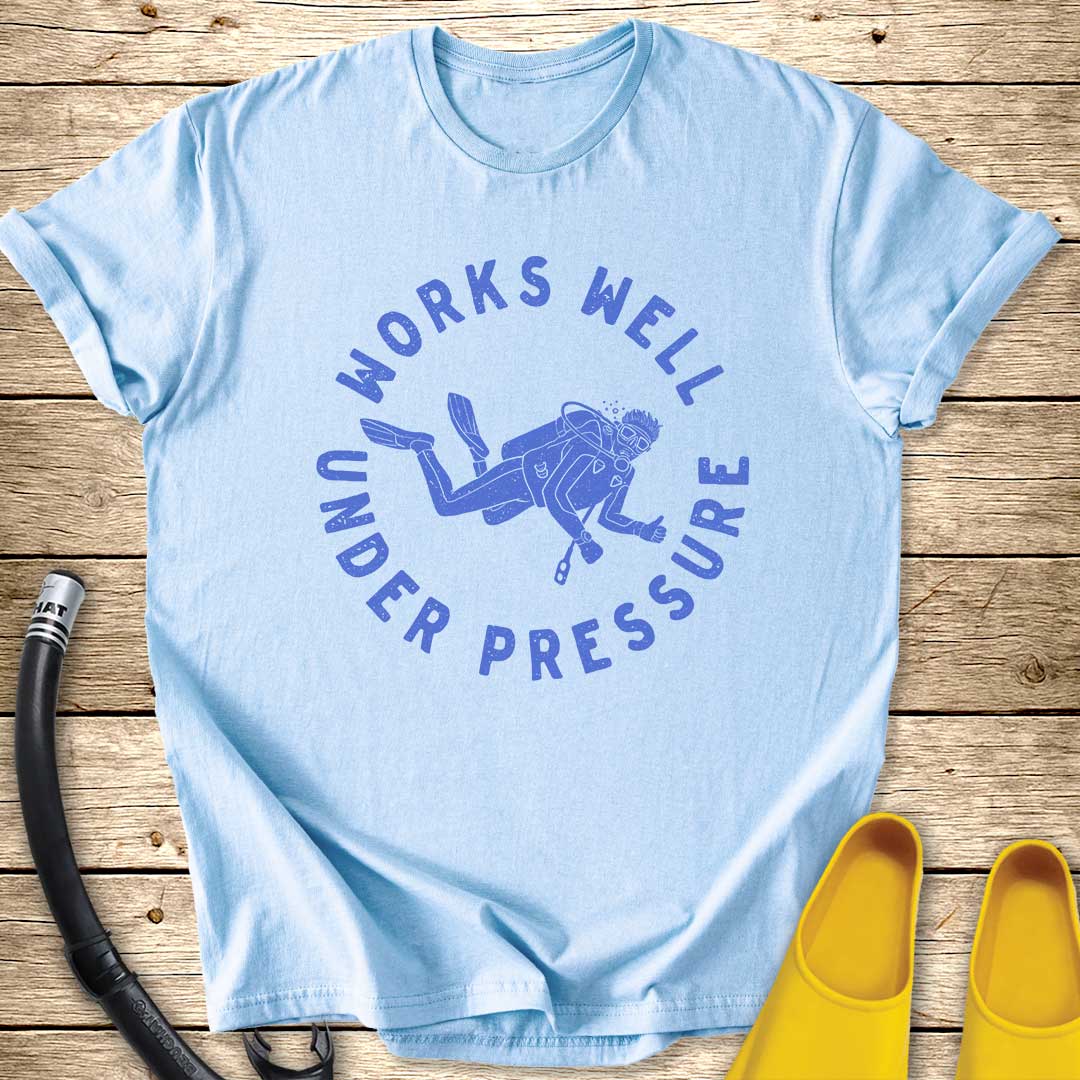 Works Well Under Pressure Diver T-Shirt