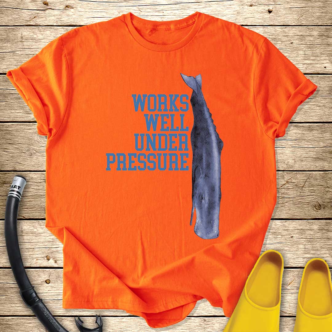Works Well Under Pressure Whale T-Shirt