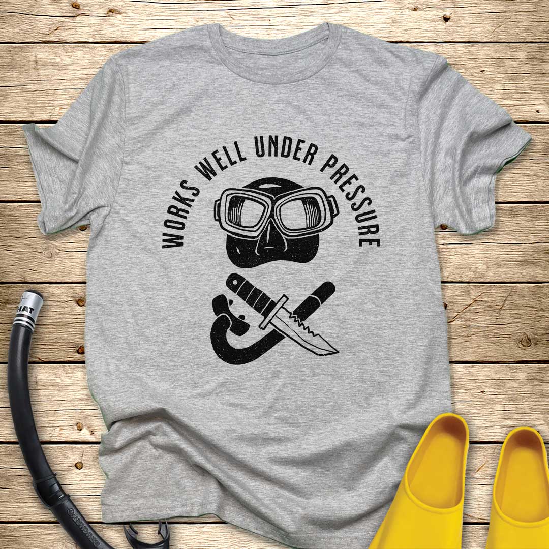 Works Well Under Pressure Divers Mask T-Shirt