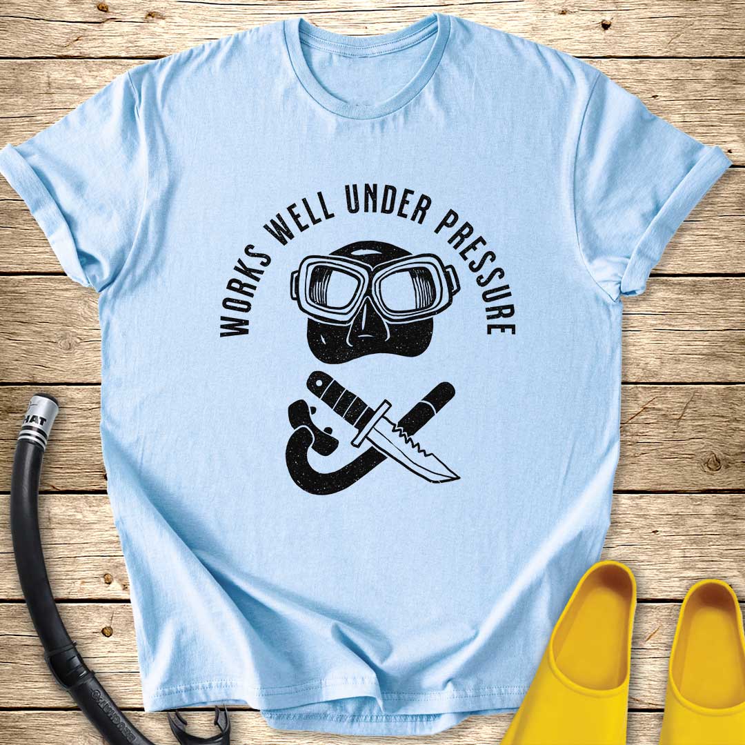 Works Well Under Pressure Divers Mask T-Shirt