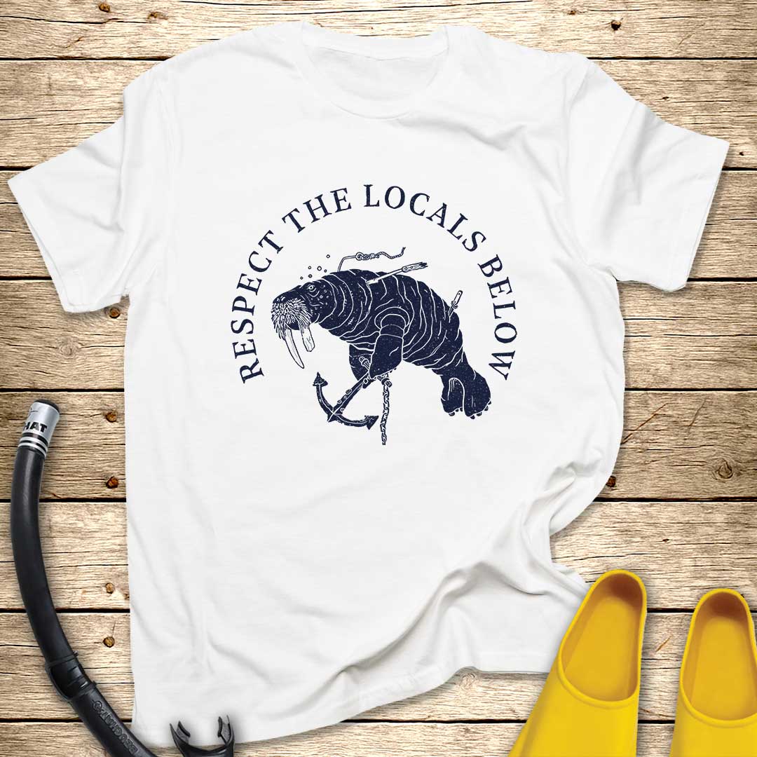 Respect The Locals Below Walrus T-Shirt