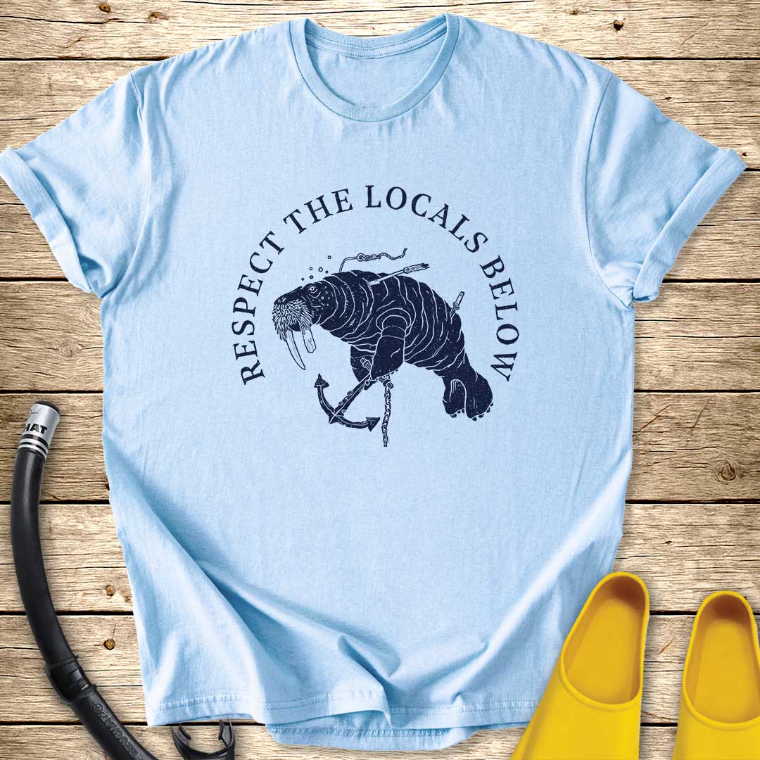 Respect The Locals Below Walrus T-Shirt