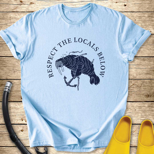 Respect The Locals Below Walrus T-Shirt