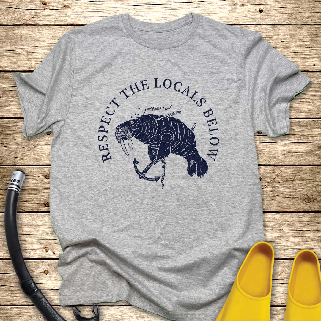 Respect The Locals Below Walrus T-Shirt
