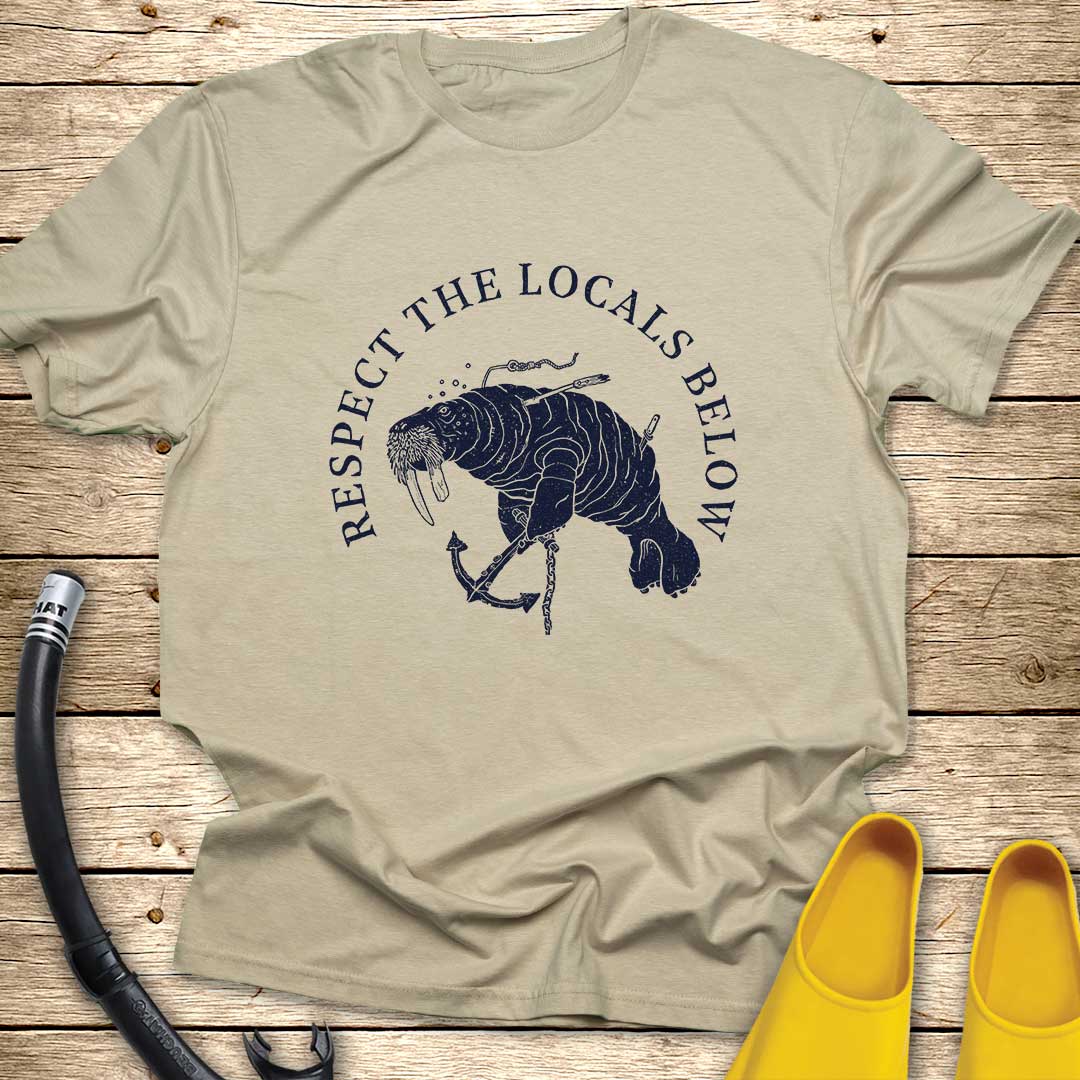 Respect The Locals Below Walrus T-Shirt