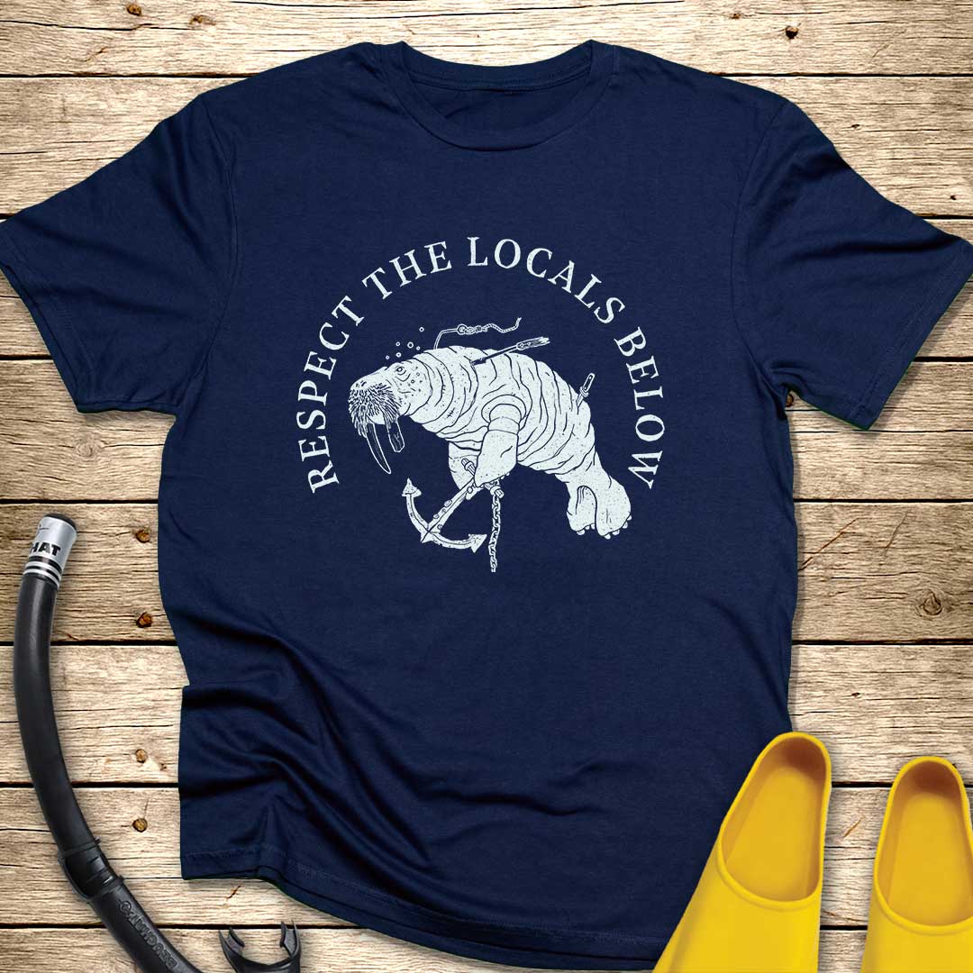 Respect The Locals Below Walrus T-Shirt