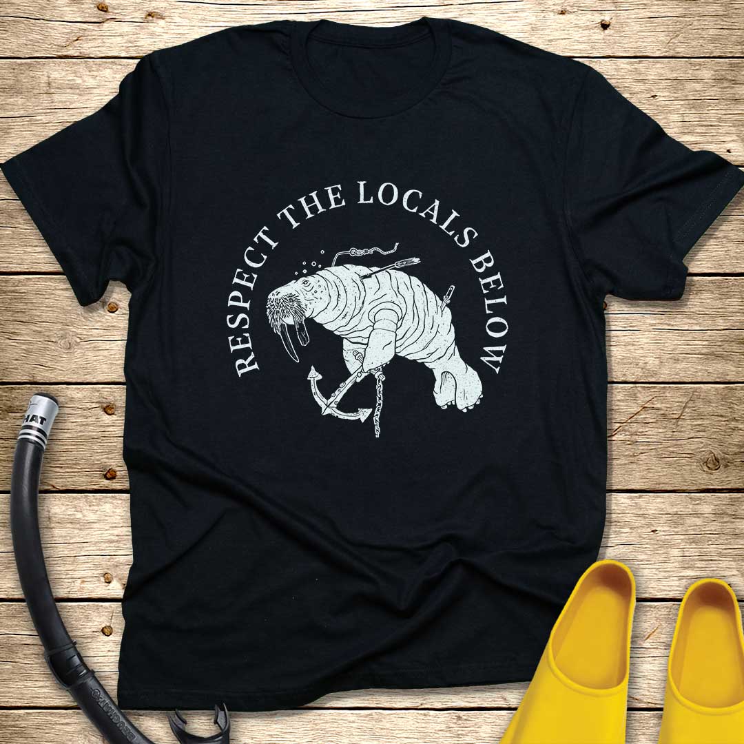 Respect The Locals Below Walrus T-Shirt