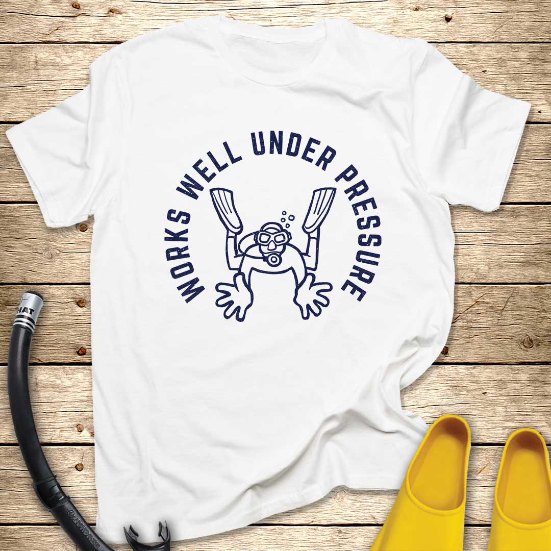 Works Well Under Pressure T-Shirt