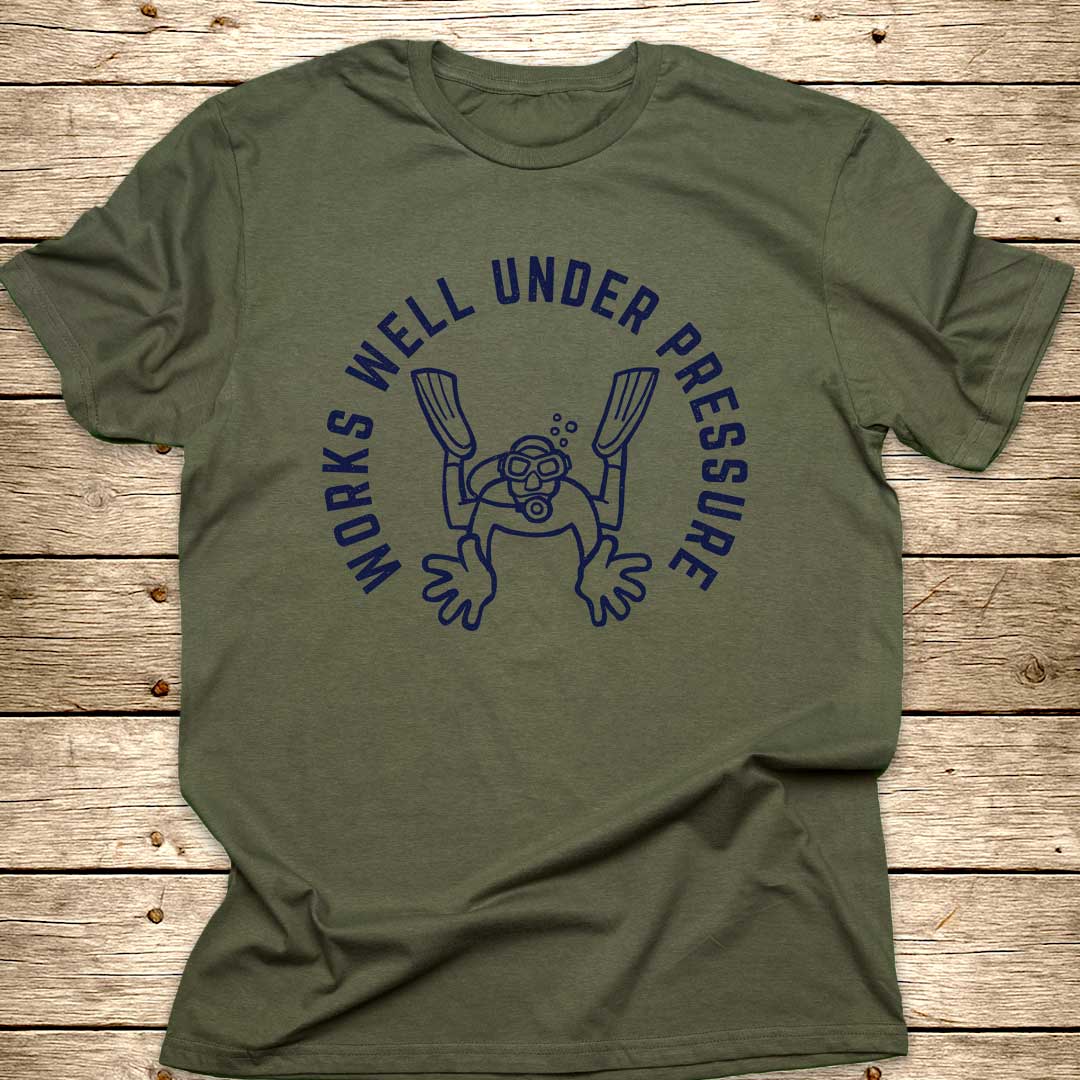 Works Well Under Pressure T-Shirt