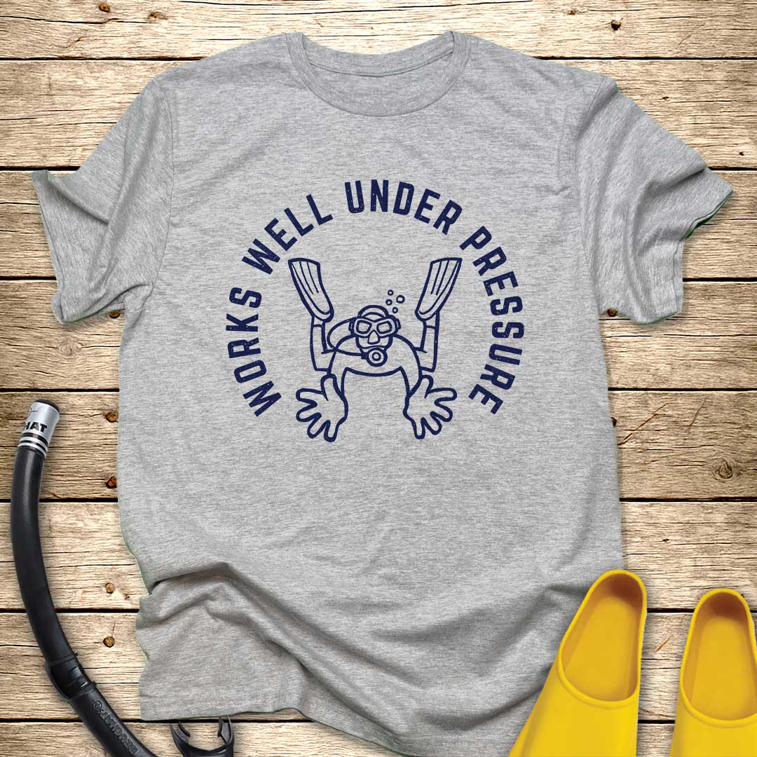 Works Well Under Pressure T-Shirt