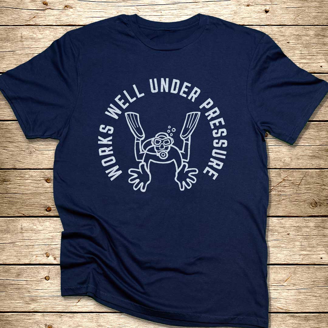 Works Well Under Pressure T-Shirt