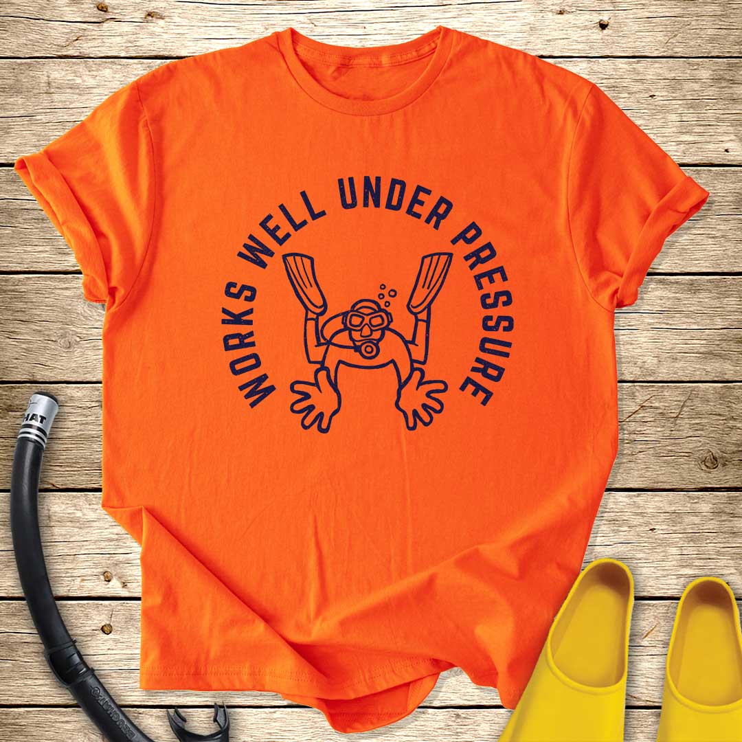 Works Well Under Pressure T-Shirt