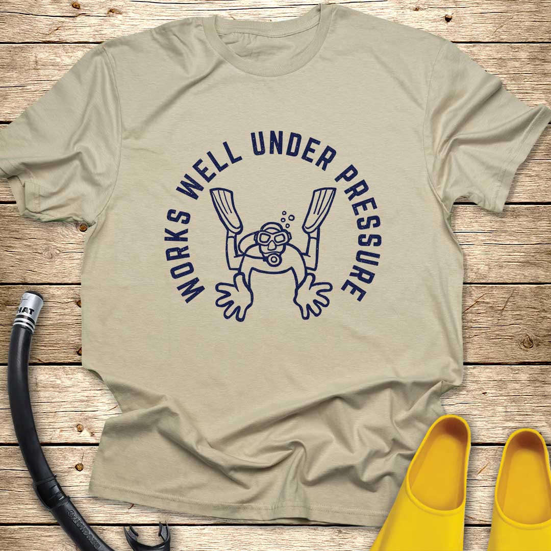 Works Well Under Pressure T-Shirt