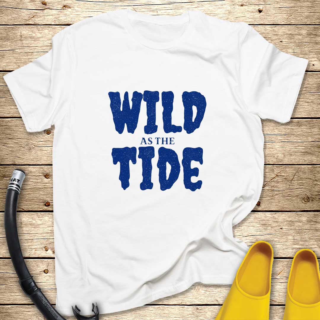 Wild As The Tide T-Shirt