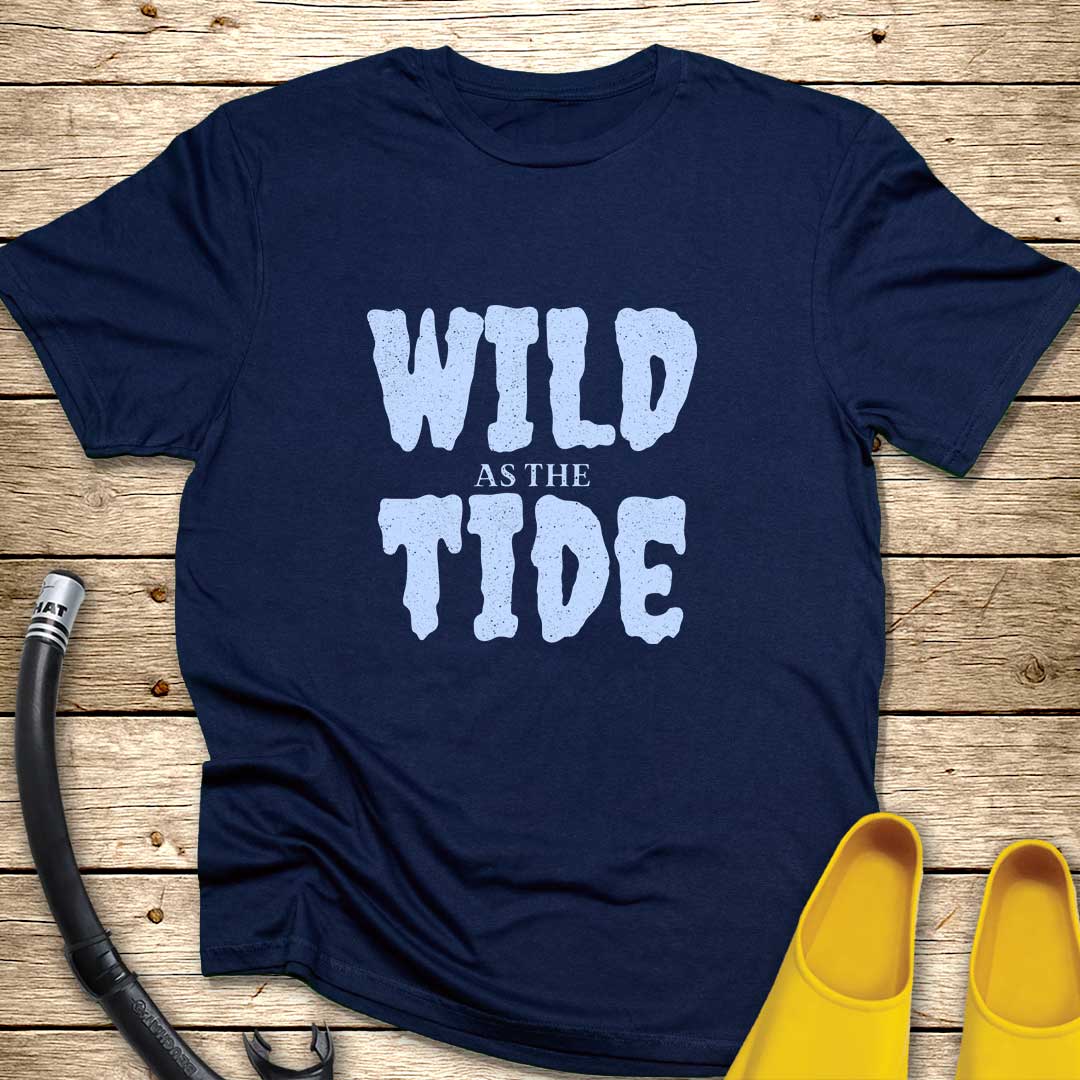 Wild As The Tide T-Shirt