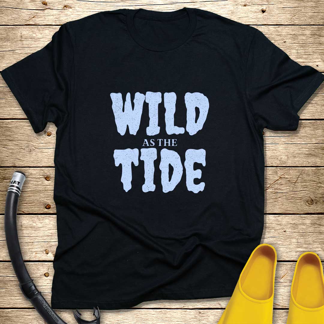 Wild As The Tide T-Shirt