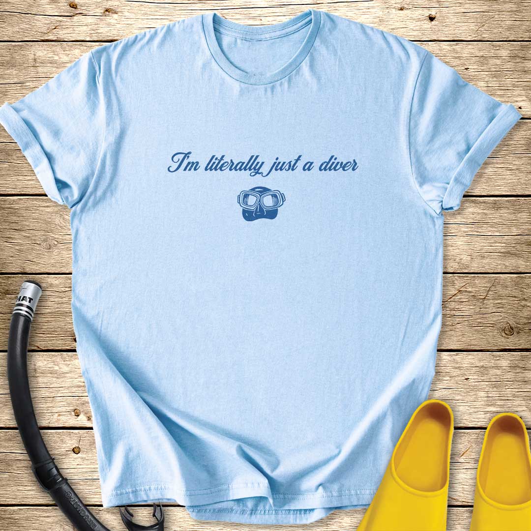 I'm Literally Just A Diver T-Shirt — Funny Scuba Diving Tee for Divers & Ocean Lovers