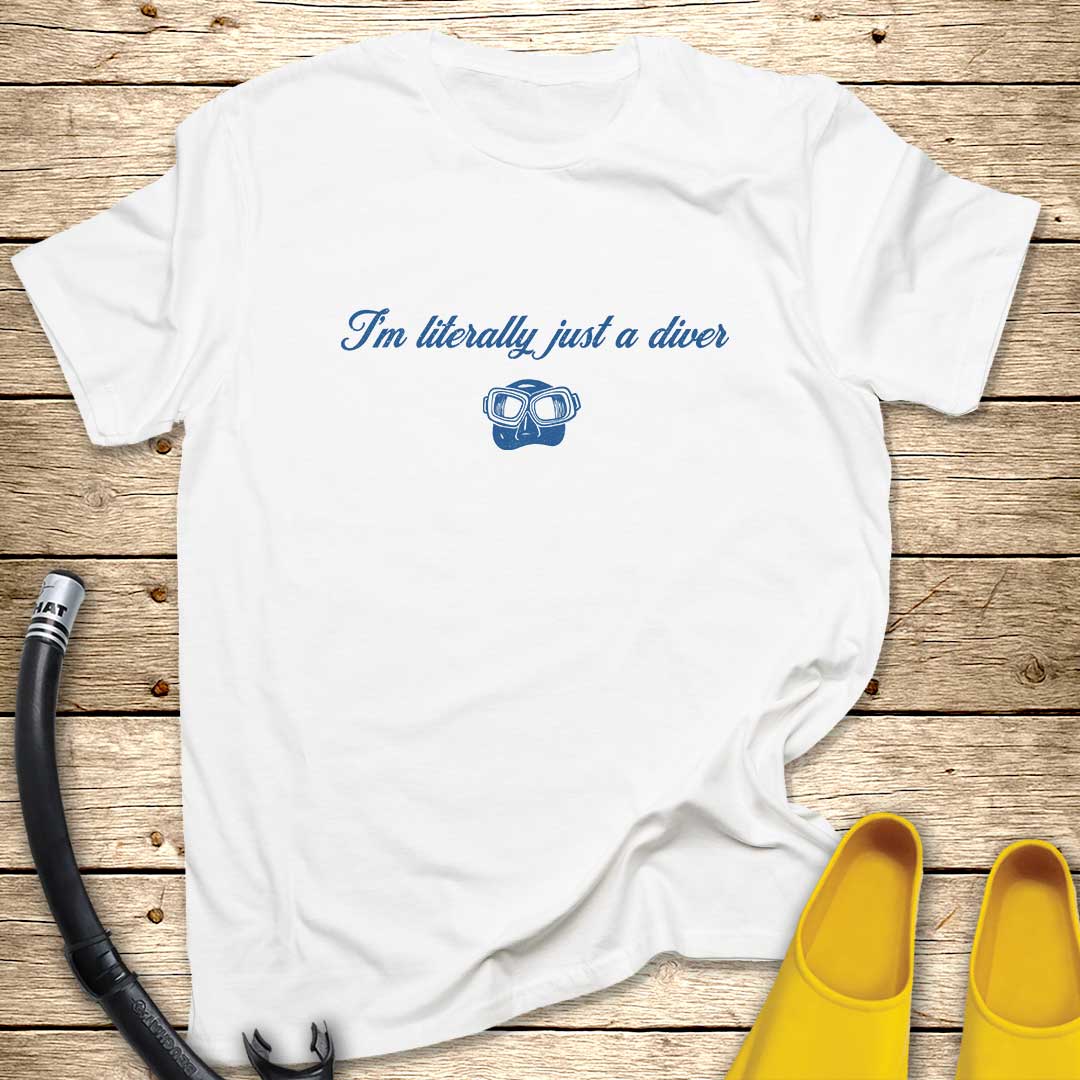 I'm Literally Just A Diver T-Shirt — Funny Scuba Diving Tee for Divers & Ocean Lovers