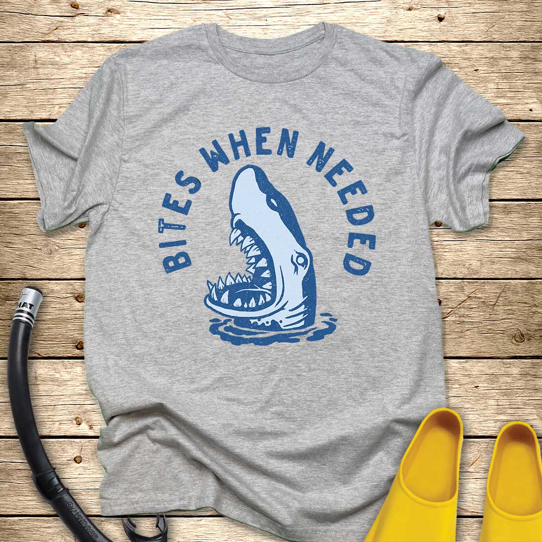 Bites When Needed T-Shirt