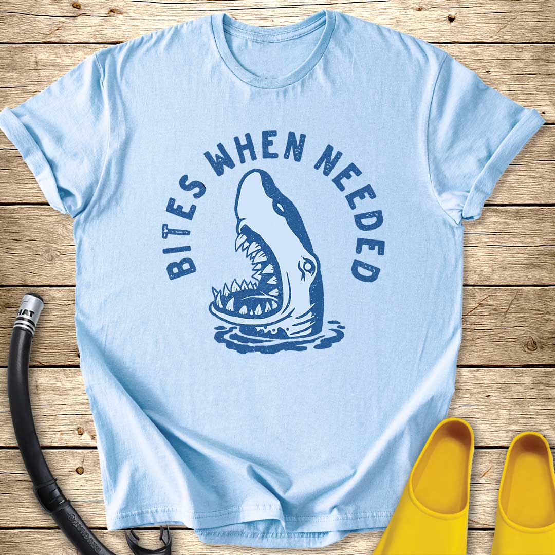 Bites When Needed T-Shirt