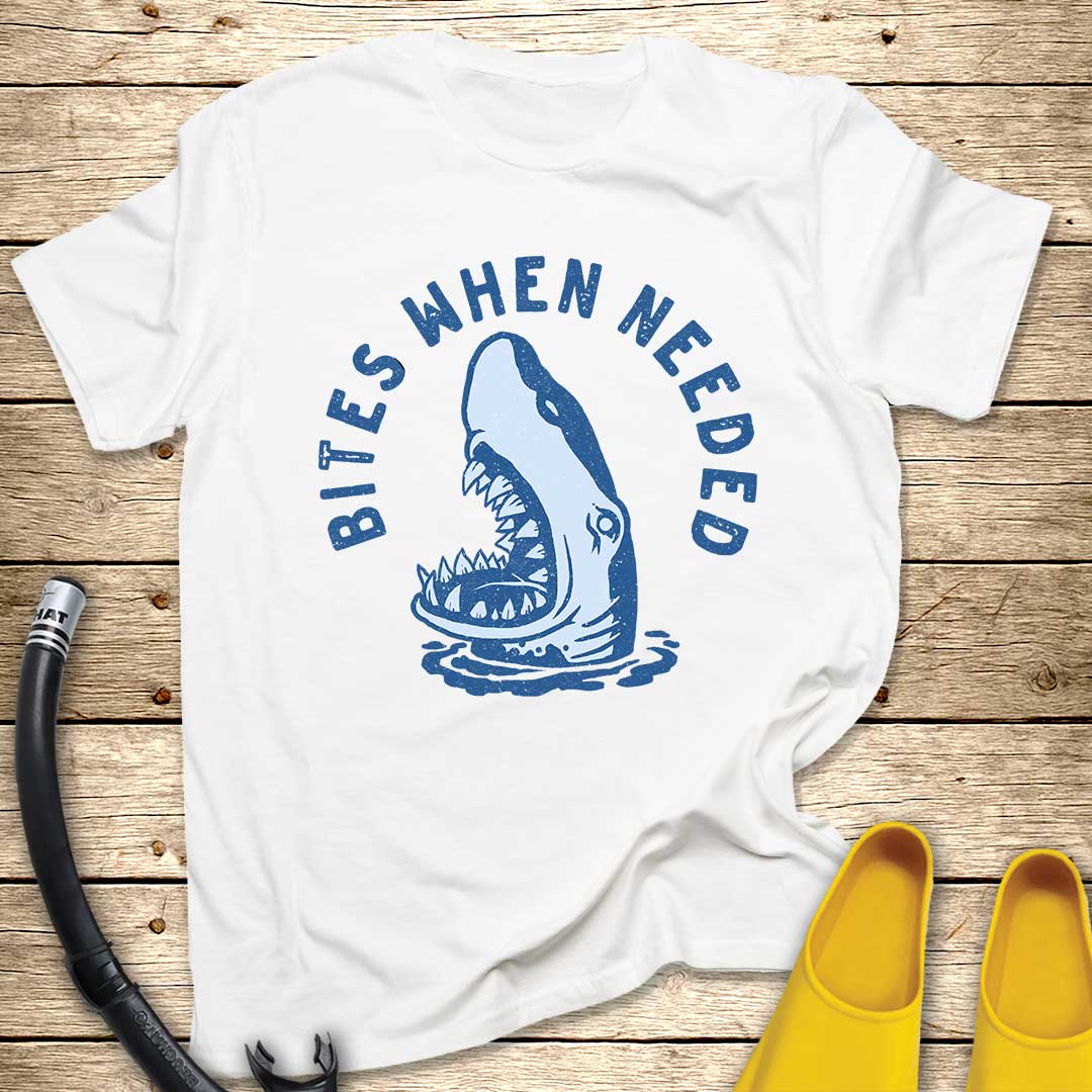 Bites When Needed T-Shirt