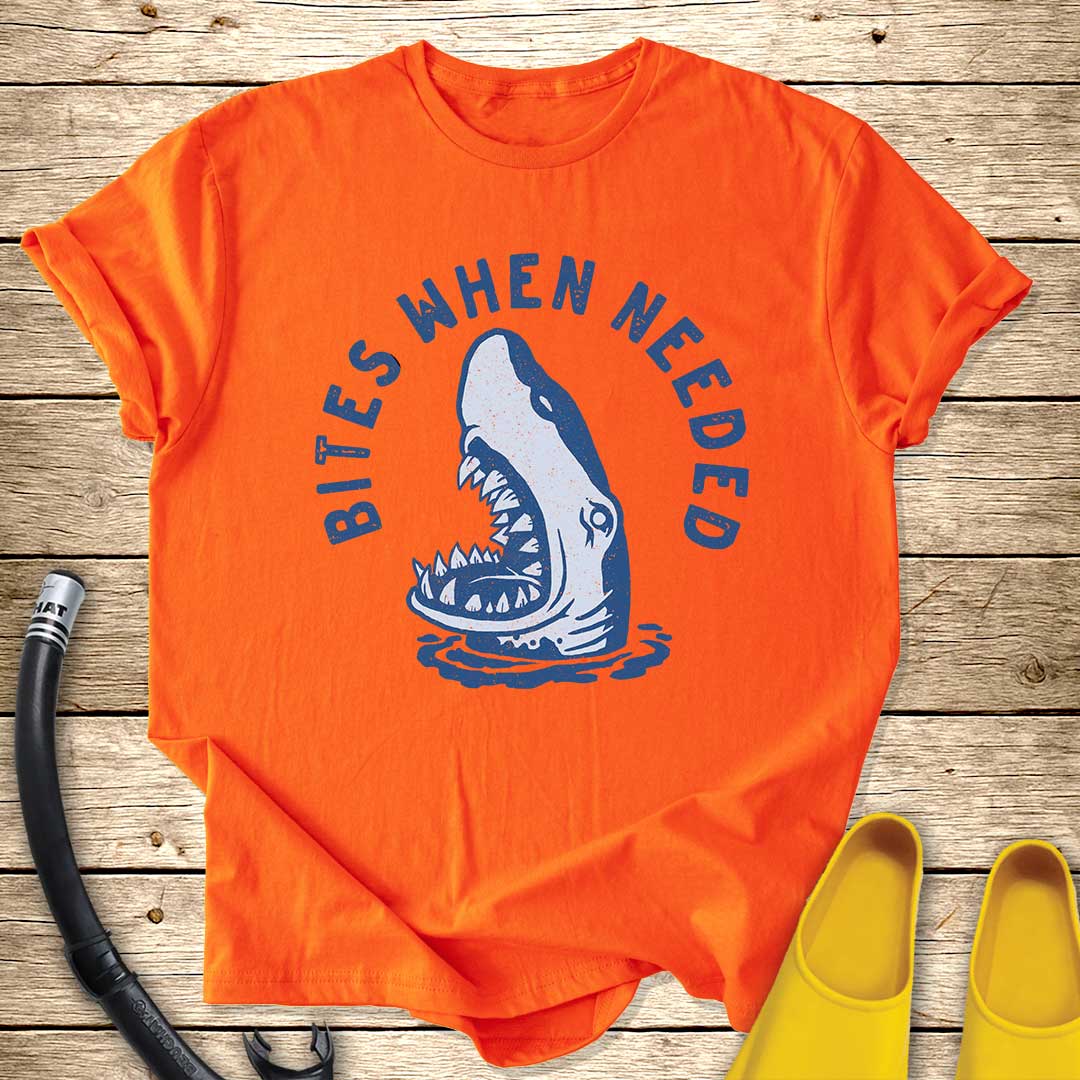 Bites When Needed T-Shirt