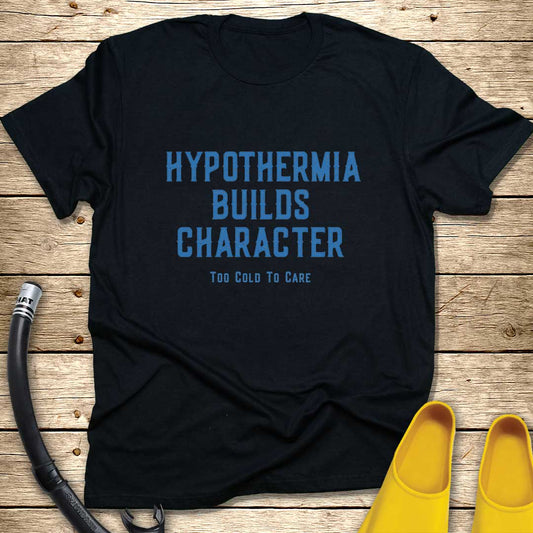 Hypothermia Builds Character T-Shirt