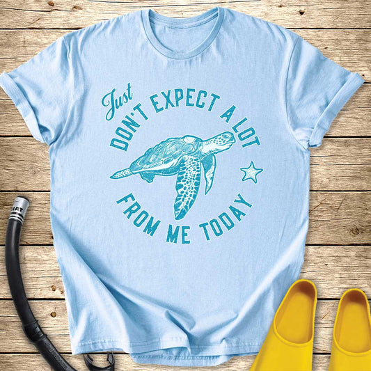 Just Don't Expect A Lot From Me — Sea Turtle T-Shirt