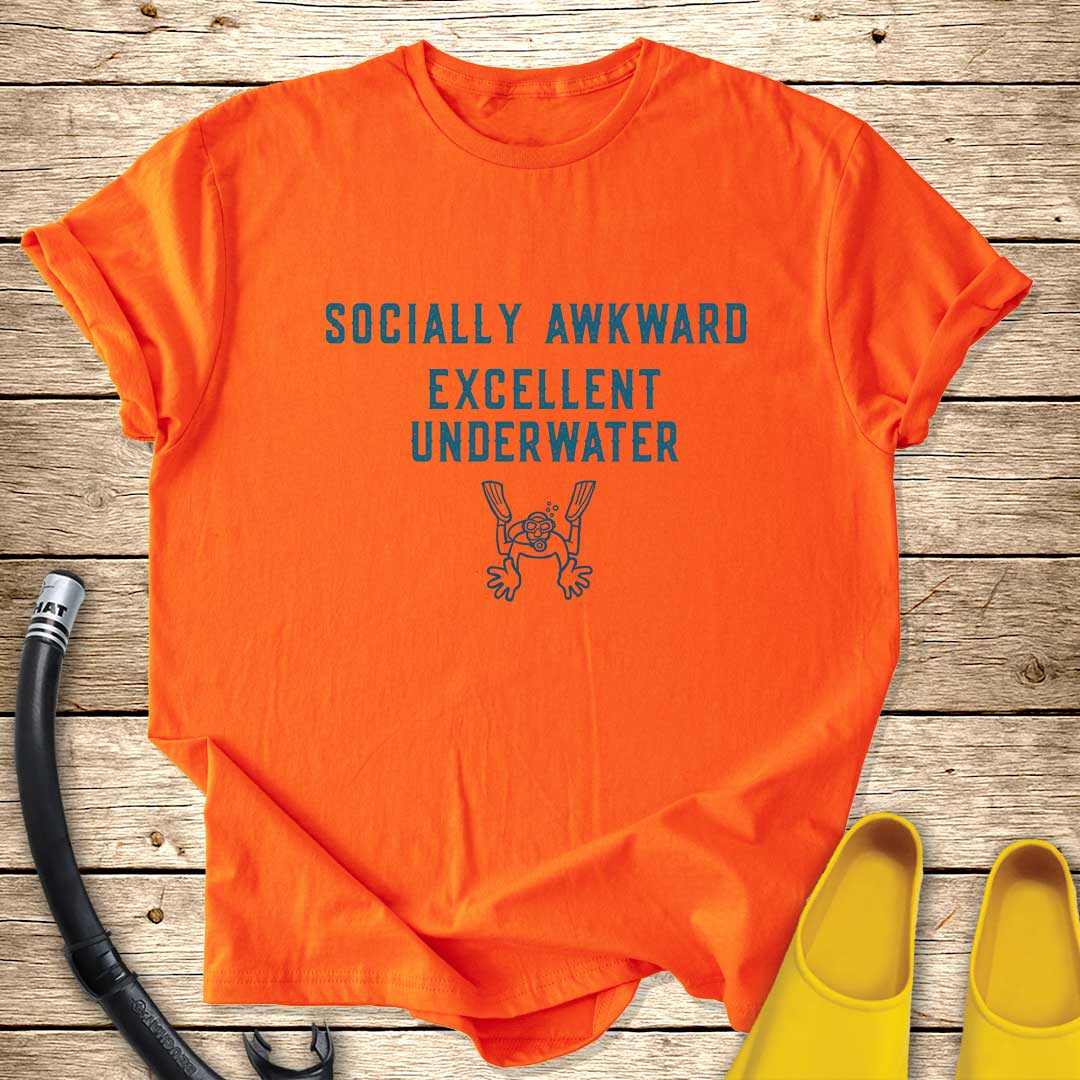 Socially Awkward. Excellent Underwater. T-Shirt