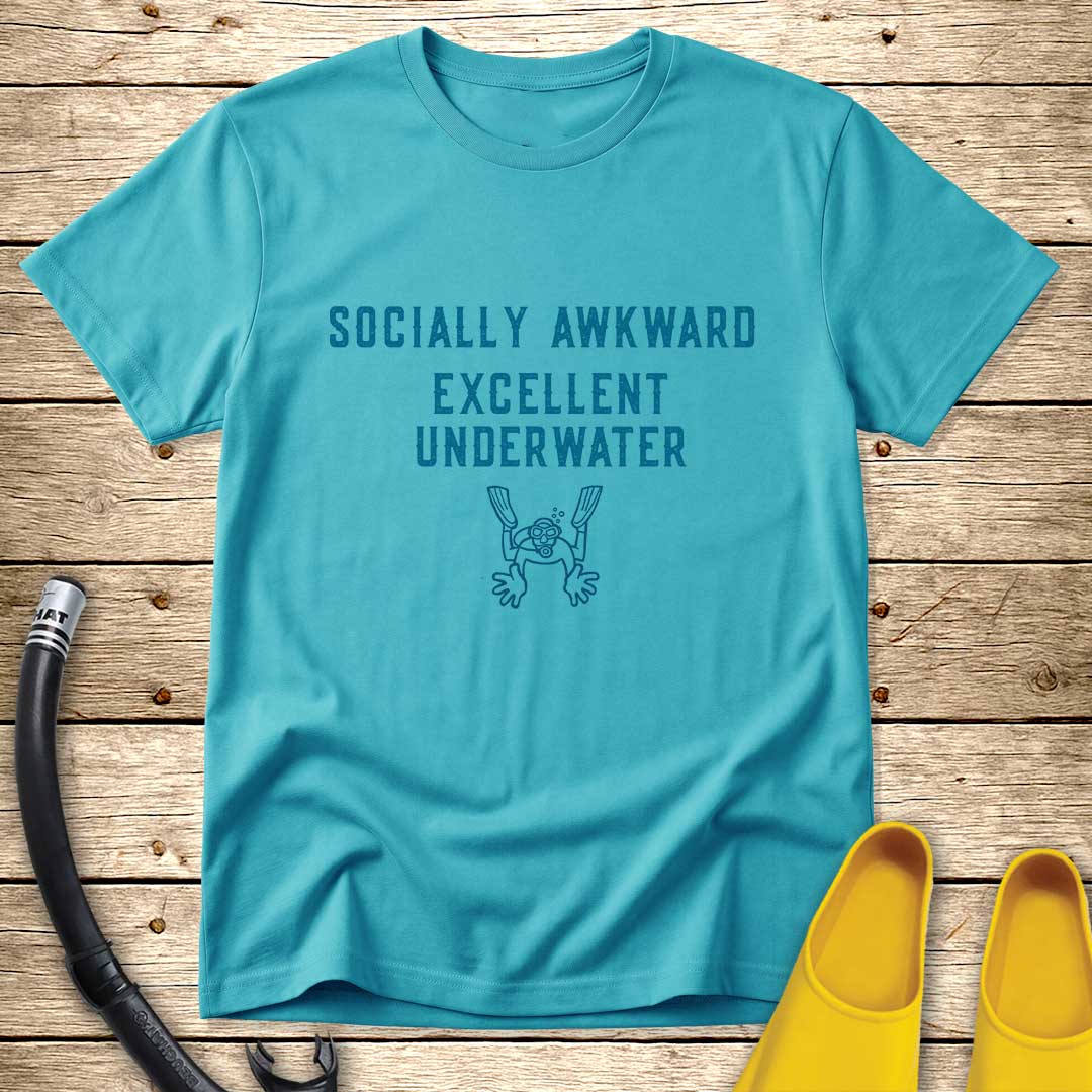 Socially Awkward. Excellent Underwater. T-Shirt