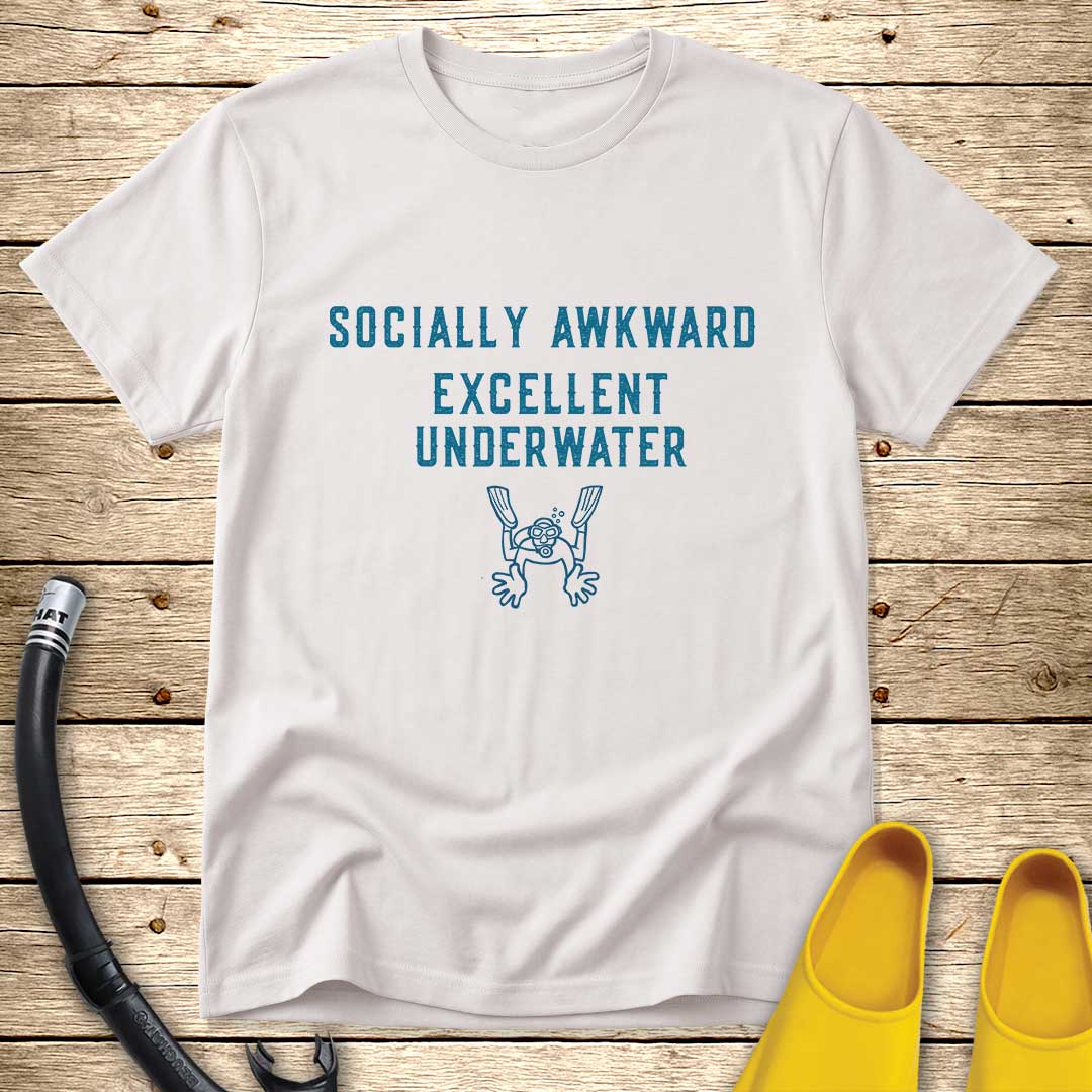 Socially Awkward. Excellent Underwater. T-Shirt