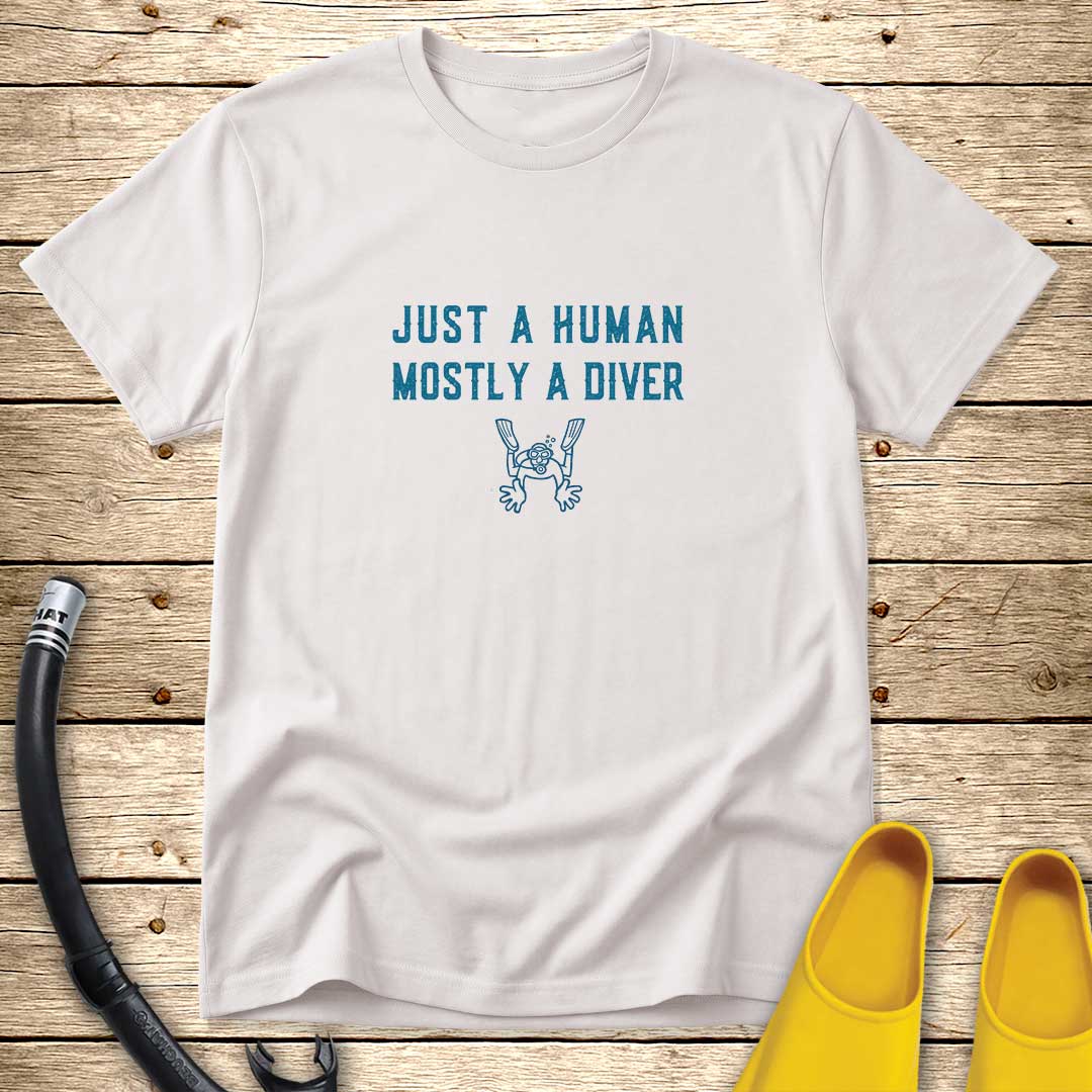 Just a Human, Mostly a Diver T-Shirt